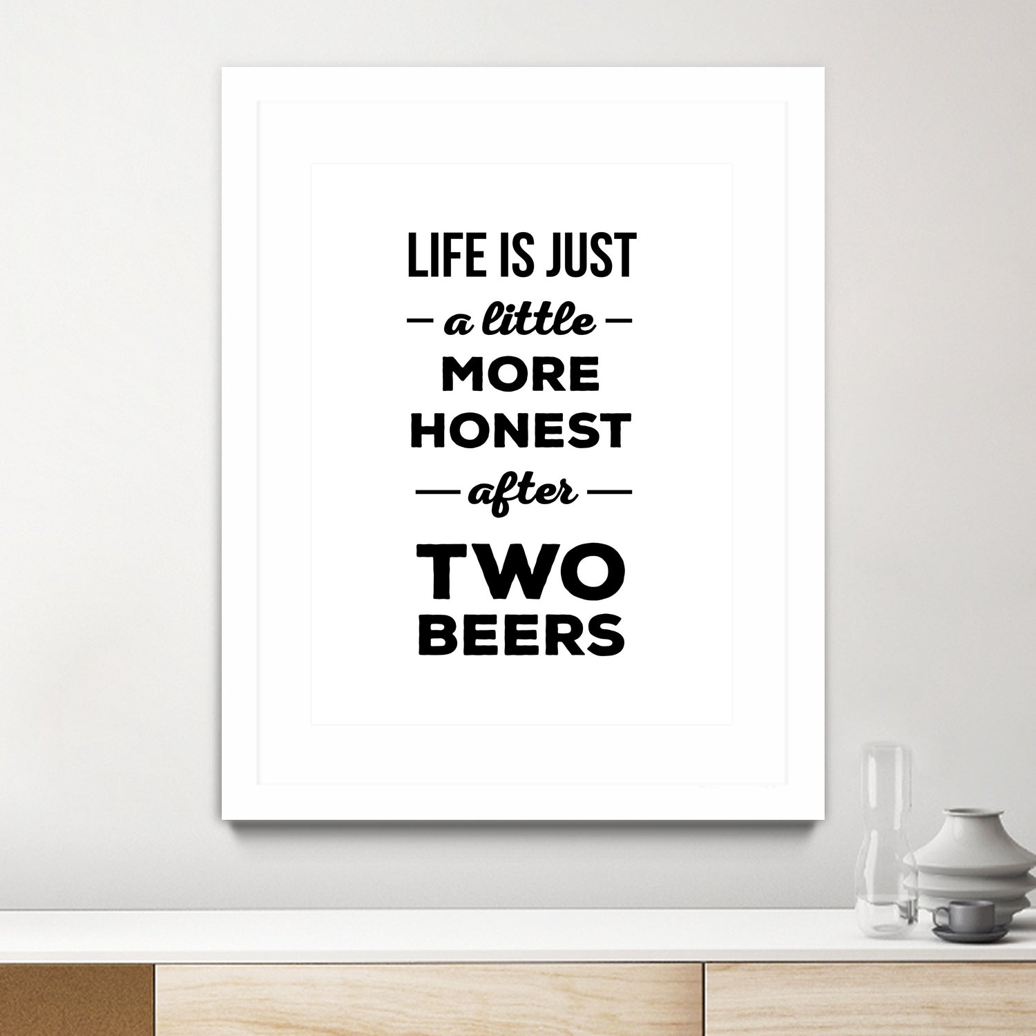 Life is just a little more honest after two beers by Mustafa Ozeren on GIANT ART - white typography