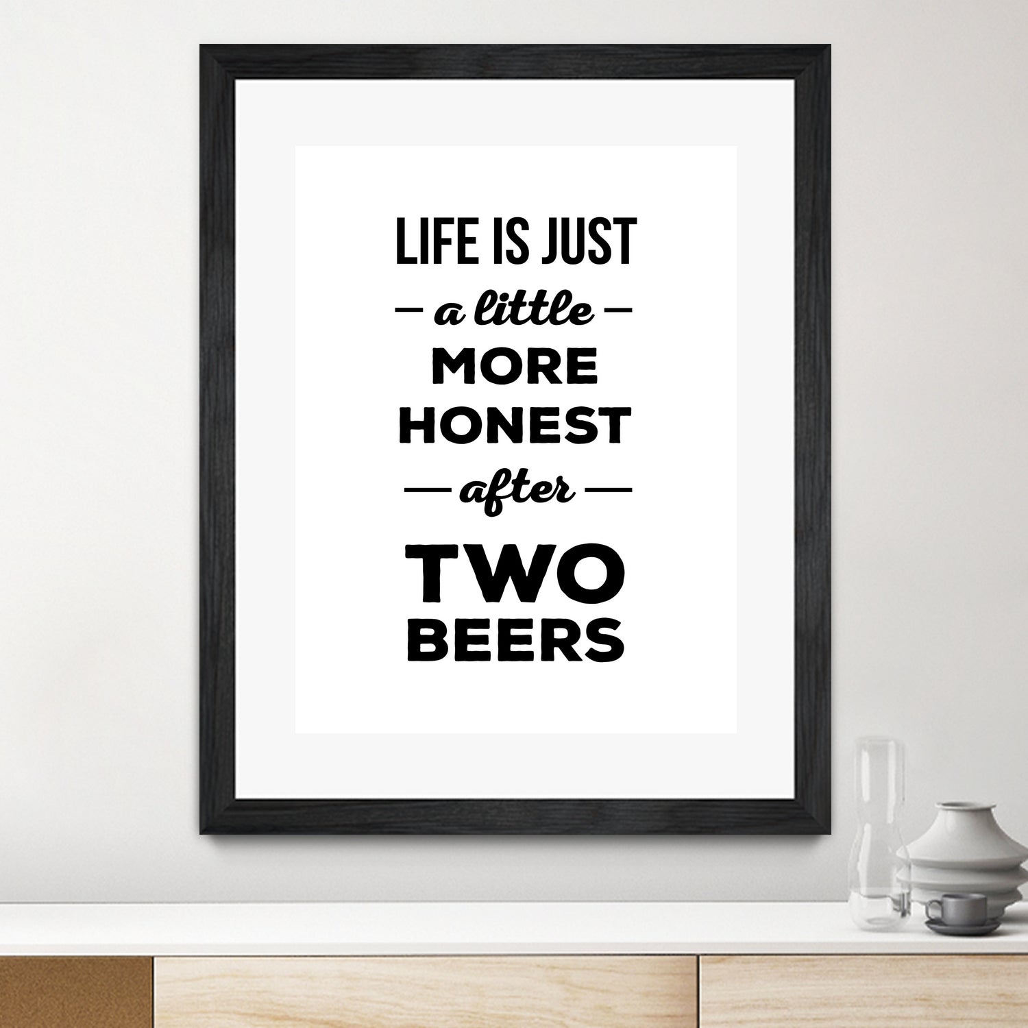 Life is just a little more honest after two beers by Mustafa Ozeren on GIANT ART - white typography