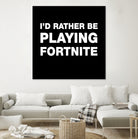 I'd rather be playing Fortnite by Cattoc C on GIANT ART - blue typography