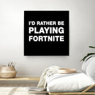 I'd rather be playing Fortnite by Cattoc C on GIANT ART - blue typography