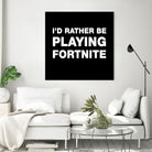 I'd rather be playing Fortnite by Cattoc C on GIANT ART - blue typography