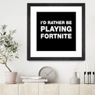 I'd rather be playing Fortnite by Cattoc C on GIANT ART - blue typography