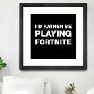 I'd rather be playing Fortnite by Cattoc C on GIANT ART - blue typography