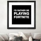 I'd rather be playing Fortnite by Cattoc C on GIANT ART - blue typography