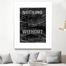 Nothing About Us Without Us by Martina Scott on GIANT ART - black typography