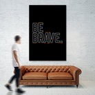 Be Brave by Afif Quilimo on GIANT ART - black digital painting