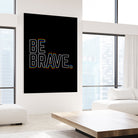 Be Brave by Afif Quilimo on GIANT ART - black digital painting