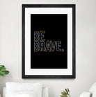 Be Brave by Afif Quilimo on GIANT ART - black digital painting