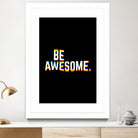 Be Awesome by Afif Quilimo on GIANT ART - black digital painting