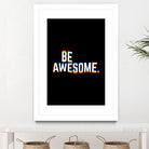 Be Awesome by Afif Quilimo on GIANT ART - black digital painting