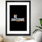 Be Awesome by Afif Quilimo on GIANT ART - black digital painting