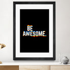 Be Awesome by Afif Quilimo on GIANT ART - black digital painting