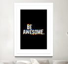 Be Awesome by Afif Quilimo on GIANT ART - black digital painting