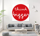 think bigger by Ralph Frankenberg on GIANT ART - red typography