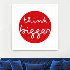 think bigger by Ralph Frankenberg on GIANT ART - red typography