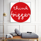 think bigger by Ralph Frankenberg on GIANT ART - red typography