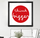 think bigger by Ralph Frankenberg on GIANT ART - red typography