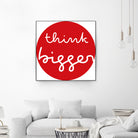 think bigger by Ralph Frankenberg on GIANT ART - red typography