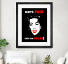 Mommie Dearest | Don't Fuck with me Fellas | Pop Art by William Cuccio on GIANT ART - black digital painting