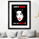 Mommie Dearest | Don't Fuck with me Fellas | Pop Art by William Cuccio on GIANT ART - black digital painting