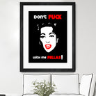 Mommie Dearest | Don't Fuck with me Fellas | Pop Art by William Cuccio on GIANT ART - black digital painting