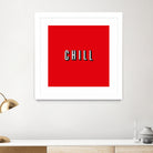 CHILL by Mike Tyau on GIANT ART - white typography