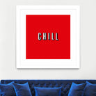 CHILL by Mike Tyau on GIANT ART - white typography