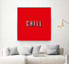 CHILL by Mike Tyau on GIANT ART - white typography