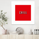 CHILL by Mike Tyau on GIANT ART - white typography