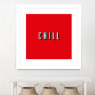 CHILL by Mike Tyau on GIANT ART - white typography