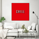 CHILL by Mike Tyau on GIANT ART - white typography