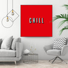 CHILL by Mike Tyau on GIANT ART - white typography