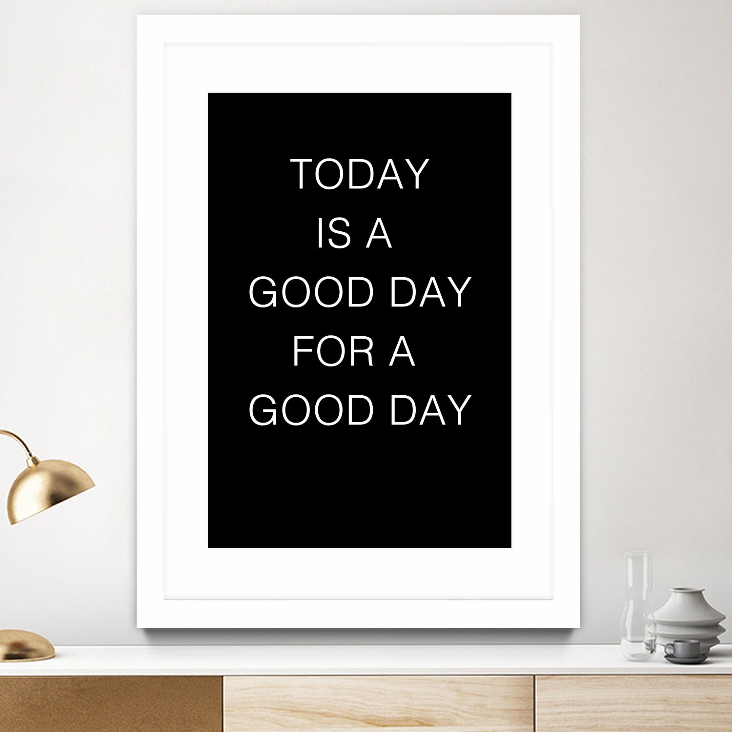 TODAY IS A Good Day FOR A GOOD DAY by SILVIA WISCHEROPP on GIANT ART - black typography