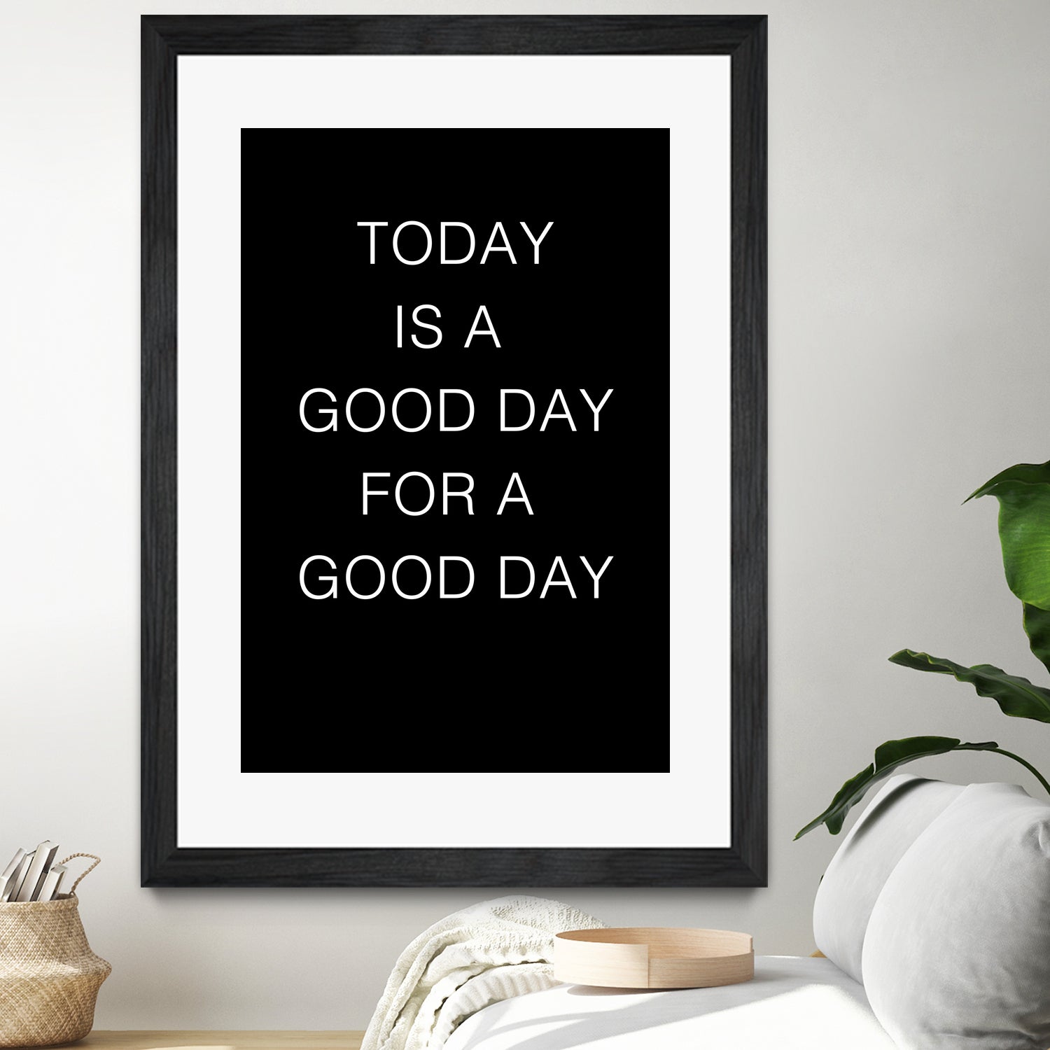 TODAY IS A Good Day FOR A GOOD DAY by SILVIA WISCHEROPP on GIANT ART - black typography