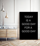 TODAY IS A Good Day FOR A GOOD DAY by SILVIA WISCHEROPP on GIANT ART - black typography