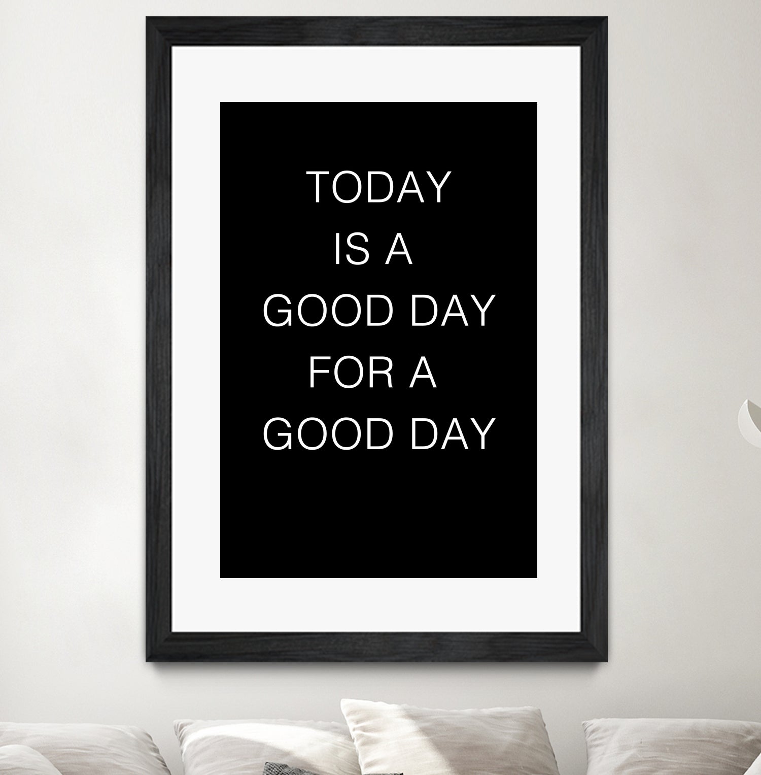 TODAY IS A Good Day FOR A GOOD DAY by SILVIA WISCHEROPP on GIANT ART - black typography