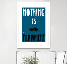 Nothing Is Permanent by Pax Macciu on GIANT ART - blue typography