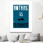 Nothing Is Permanent by Pax Macciu on GIANT ART - blue typography