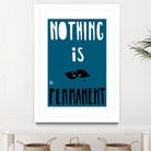 Nothing Is Permanent by Pax Macciu on GIANT ART - blue typography