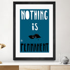 Nothing Is Permanent by Pax Macciu on GIANT ART - blue typography