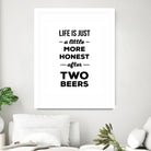 Life is just a little more honest  after two beers by Mustafa Ozeren on GIANT ART - white typography