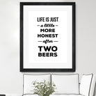 Life is just a little more honest  after two beers by Mustafa Ozeren on GIANT ART - white typography