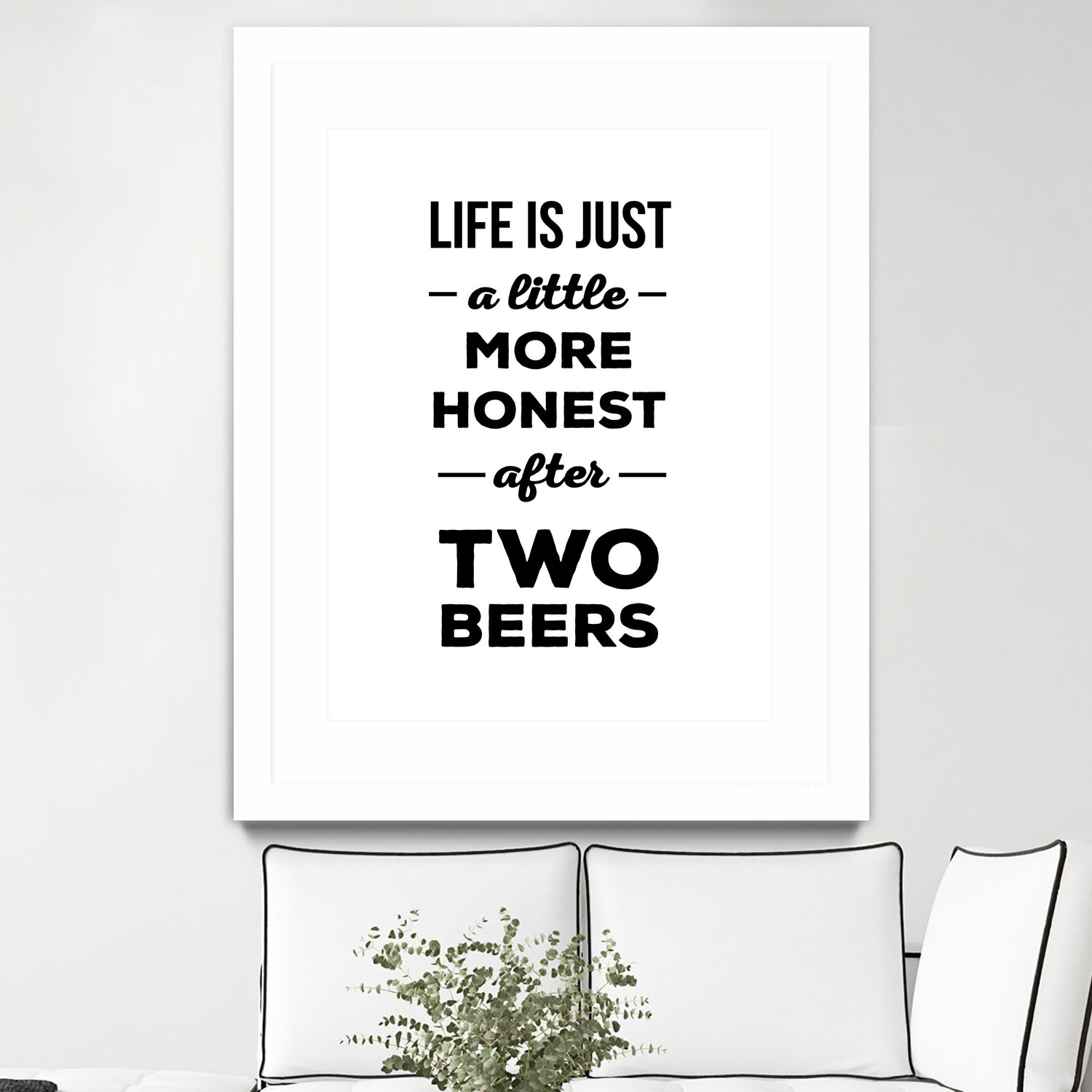 Life is just a little more honest  after two beers by Mustafa Ozeren on GIANT ART - white typography