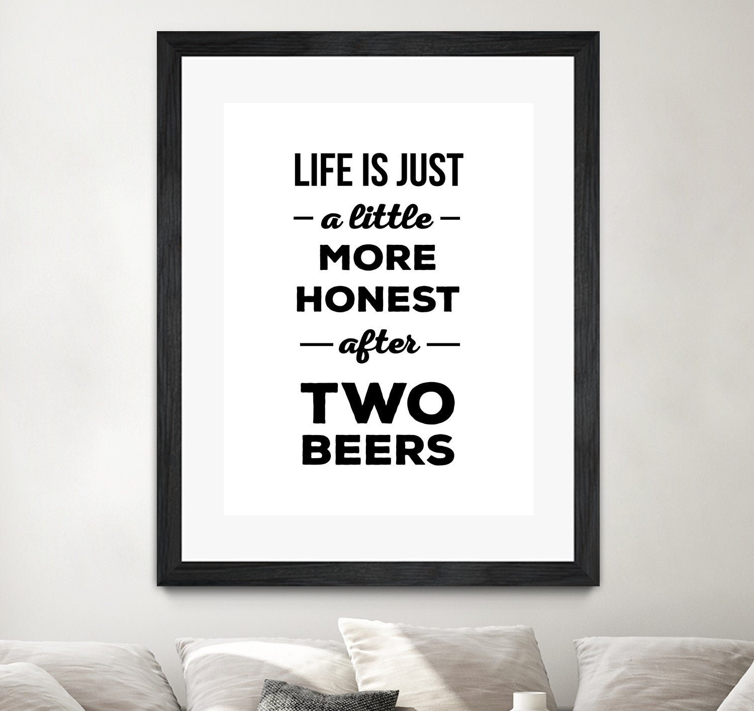 Life is just a little more honest  after two beers by Mustafa Ozeren on GIANT ART - white typography