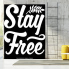 Stay Free (II) by The Infinite Spark of Being Keith Welsh on GIANT ART - black typography