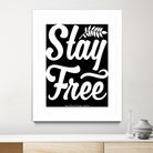 Stay Free (II) by The Infinite Spark of Being Keith Welsh on GIANT ART - black typography