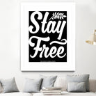 Stay Free (II) by The Infinite Spark of Being Keith Welsh on GIANT ART - black typography