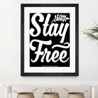 Stay Free (II) by The Infinite Spark of Being Keith Welsh on GIANT ART - black typography