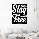 Stay Free (II) by The Infinite Spark of Being Keith Welsh on GIANT ART - black typography