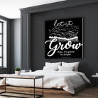 Let Grow (II) by The Infinite Spark of Being Keith Welsh on GIANT ART - black typography